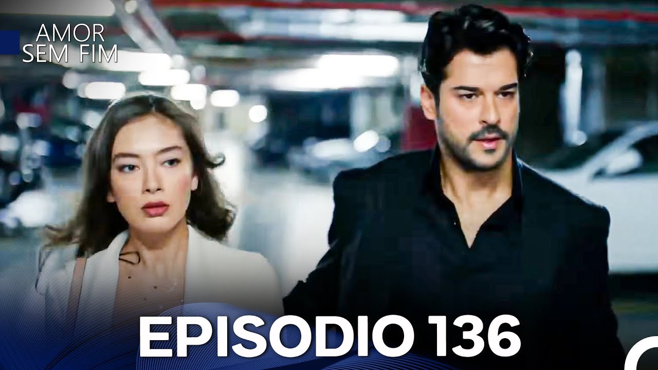 Amor Sem Fim - Episódio 136