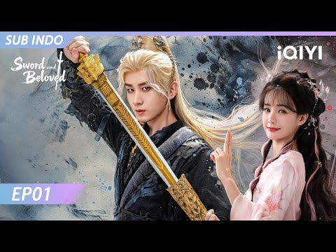 【INDO SUB】Sword and Beloved EP01 | Cheng Yi, Li Yitong | iQIYI Indonesia