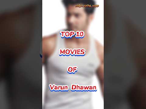 TOP 10 MOVIES OF Varun Dhawan