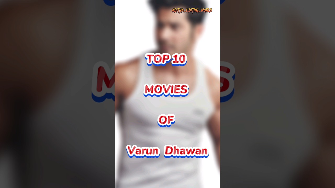 TOP 10 Top 10 Varun Dhawan Movies 🎬