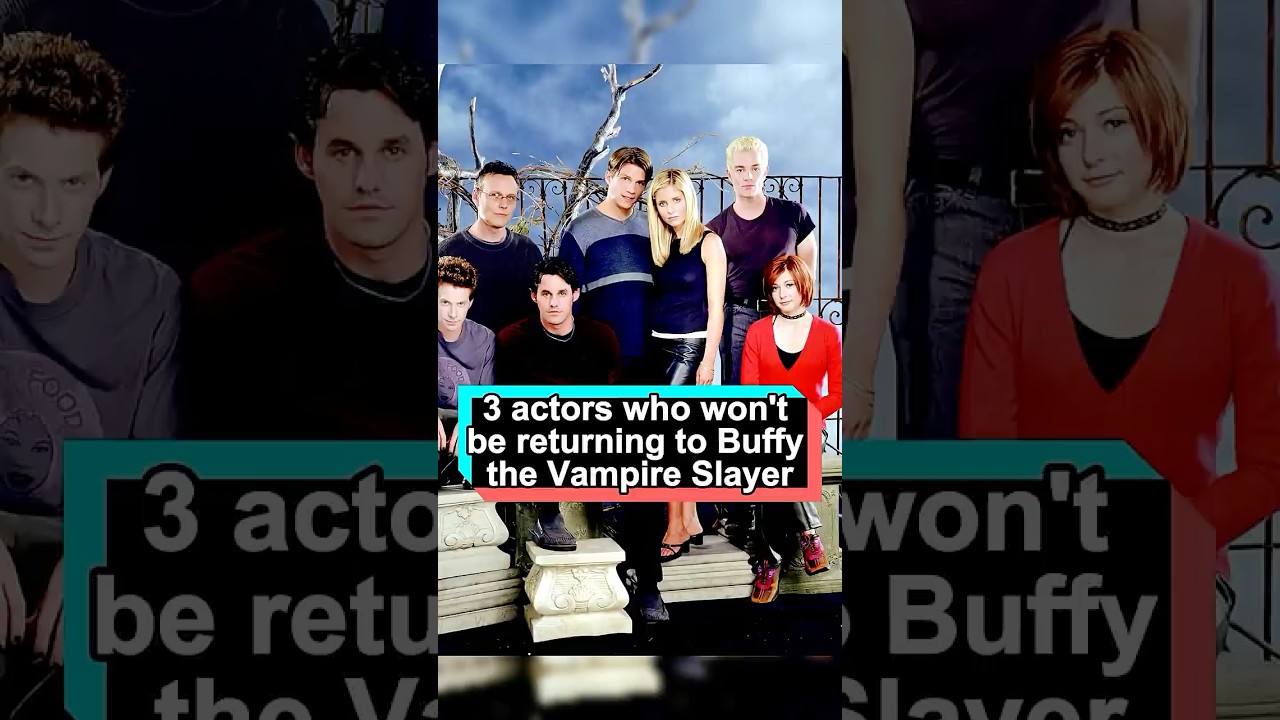 3 Surprising Actors Who Won't Be Returning to Buffy the Vampire Slayer 🧛‍♀️