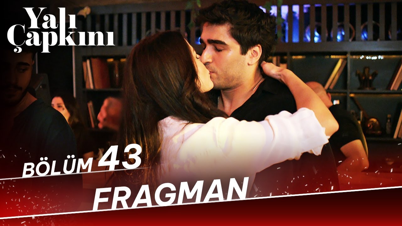 Yalı Çapkını 43. Bölüm Fragmanı 🎬