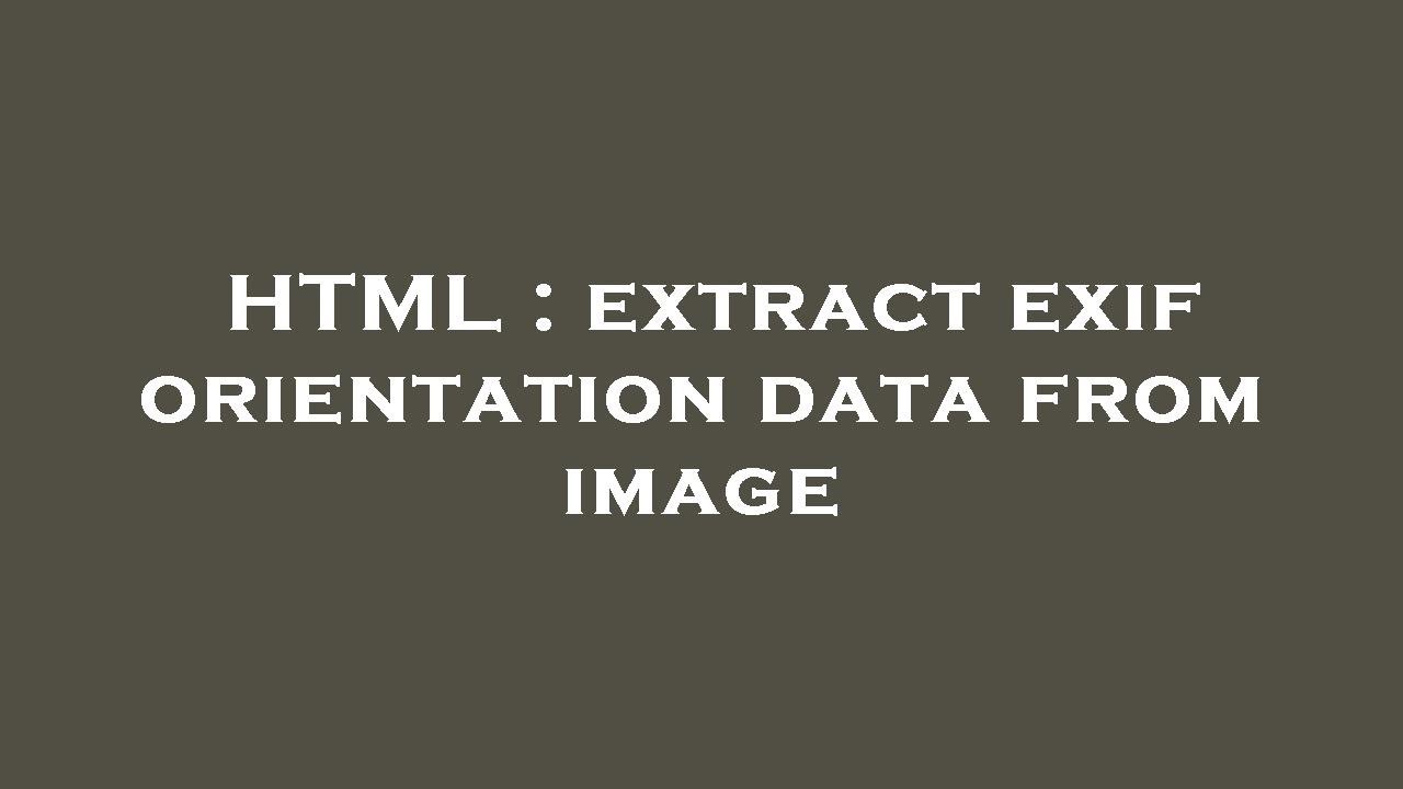 HTML : extract exif orientation data from image