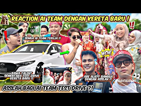 REACTION AI TEAM UNTUK KERETA BARU ASSLAH !! ASSLAH BAGI AI TEAM TEST DRIVE ?!! SEMUA EXCITED !