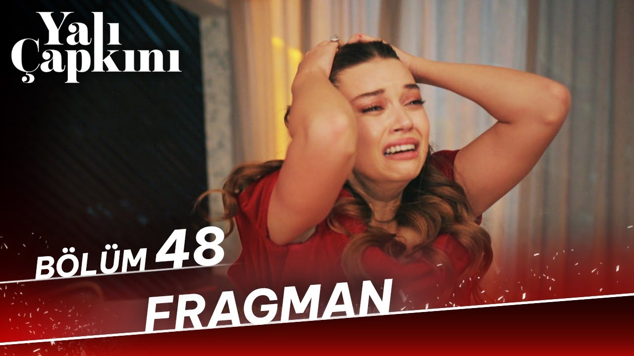 Yalı Çapkını 48. Bölüm Fragmanı 🎬
