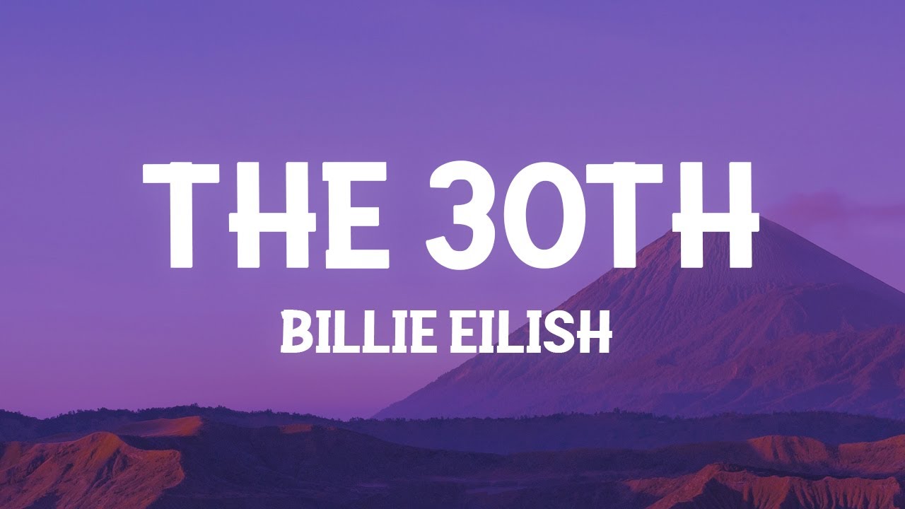 Billie Eilish - The 30th 🎶 | Full Lyrics & Song Insights