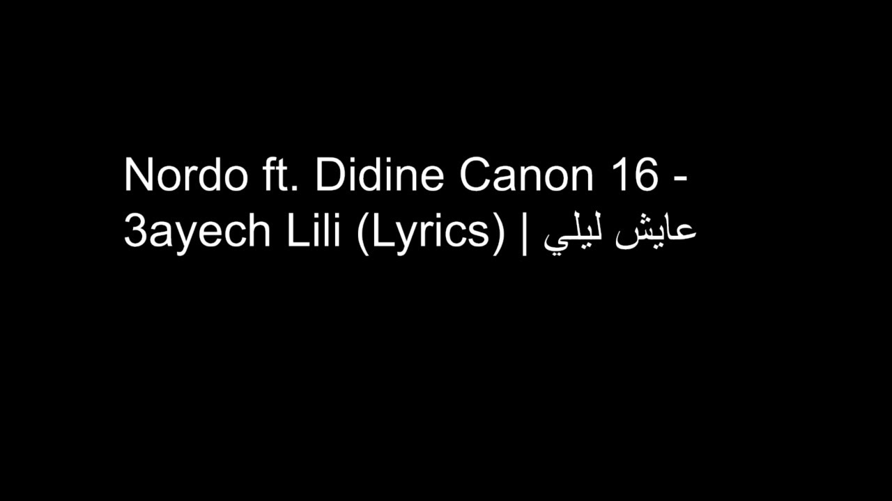 Nordo ft. Didine Canon 16 - 3ayech Lili Lyrics 🎶