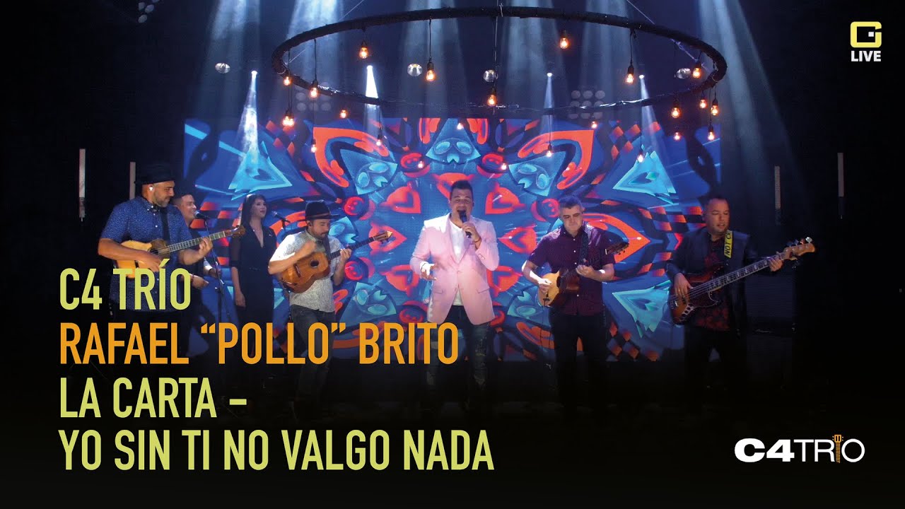 C4 Trío y Rafael "Pollo" Brito -  La Carta/Yo sin ti no valgo nada