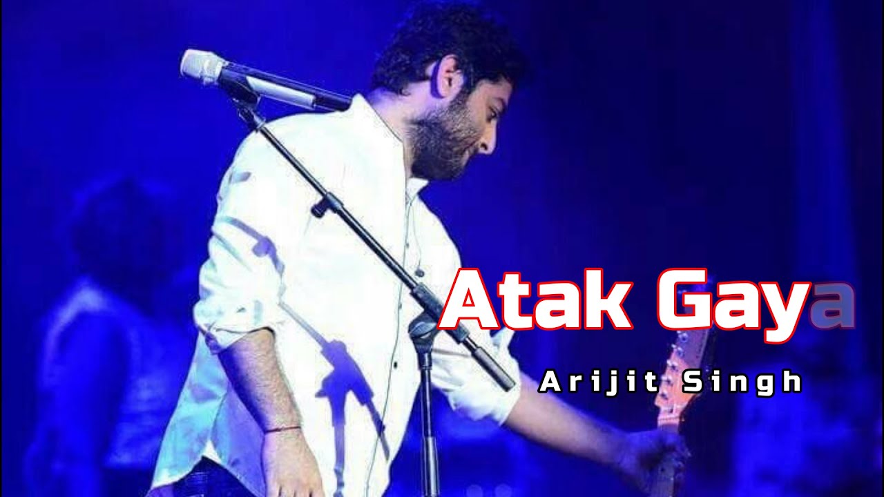 Atak Gaya Lyrics – Arijit Singh | Badhaai Do 🎶