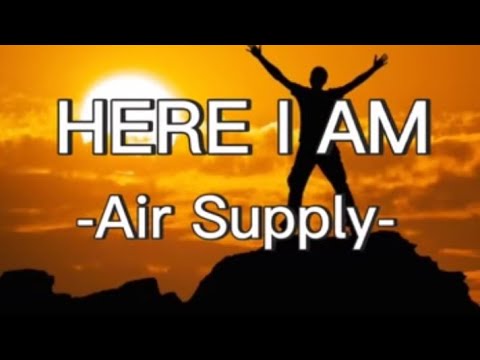 Here I Am by Air Supply 🎶