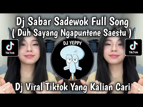 DJ SABAR SADEWOK FULL SONG || DUH SAYANG NGAPUNTENE SAESTU VIRAL TIKTOK TERBARU