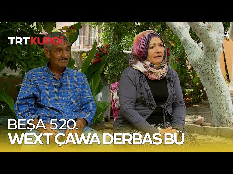 Wext Çawa Derbas Bû - Beşa 520.