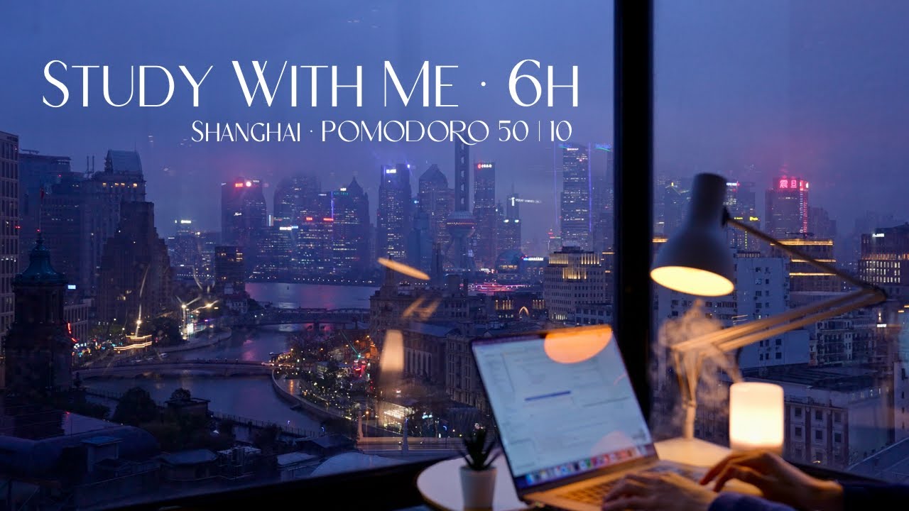 6-Hour Study Session in Shanghai π | Focused Pomodoro & Relaxing Lo-Fi Vibes