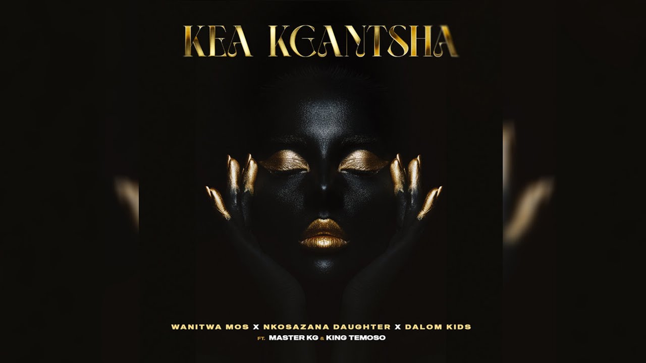 Kea Kgantsha by Wanitwa Mos & Master KG 🎶