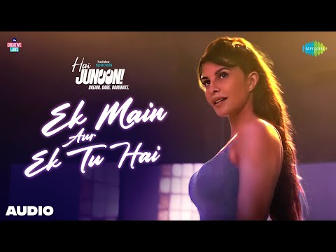 Ek Main Aur Ek Tu Hai - Audio | Hai Junoon! | Sunidhi Chauhan, Jacqueline Fernandez,Priyank, Santana