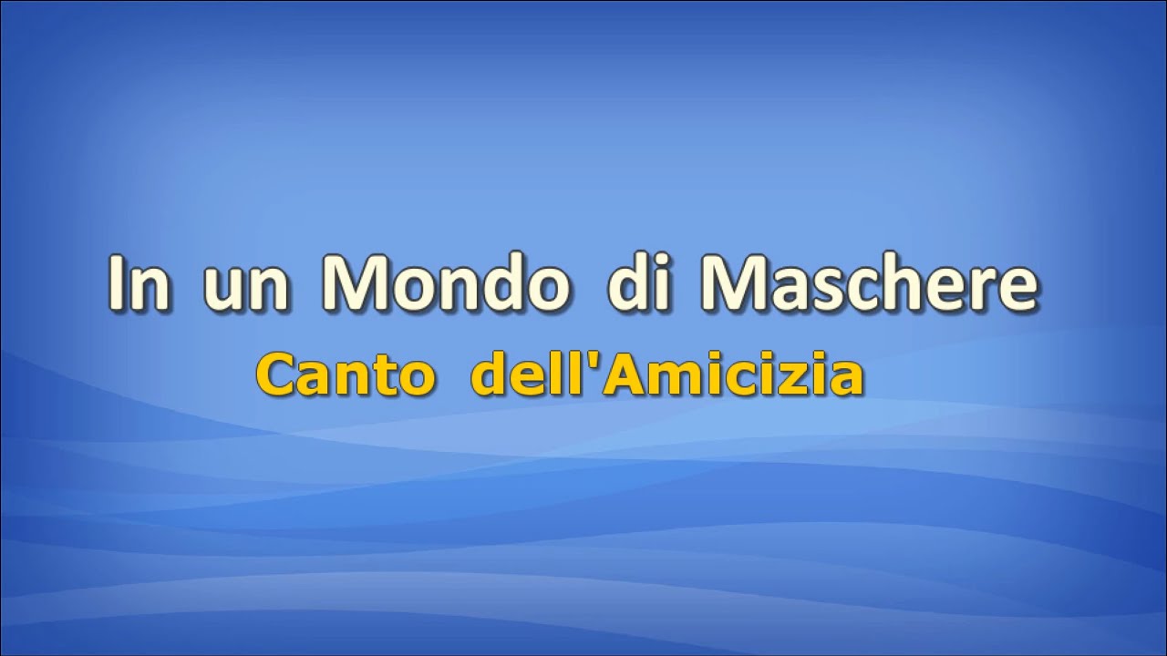 In un Mondo di Maschere - Canto dell'Amicizia 🎭