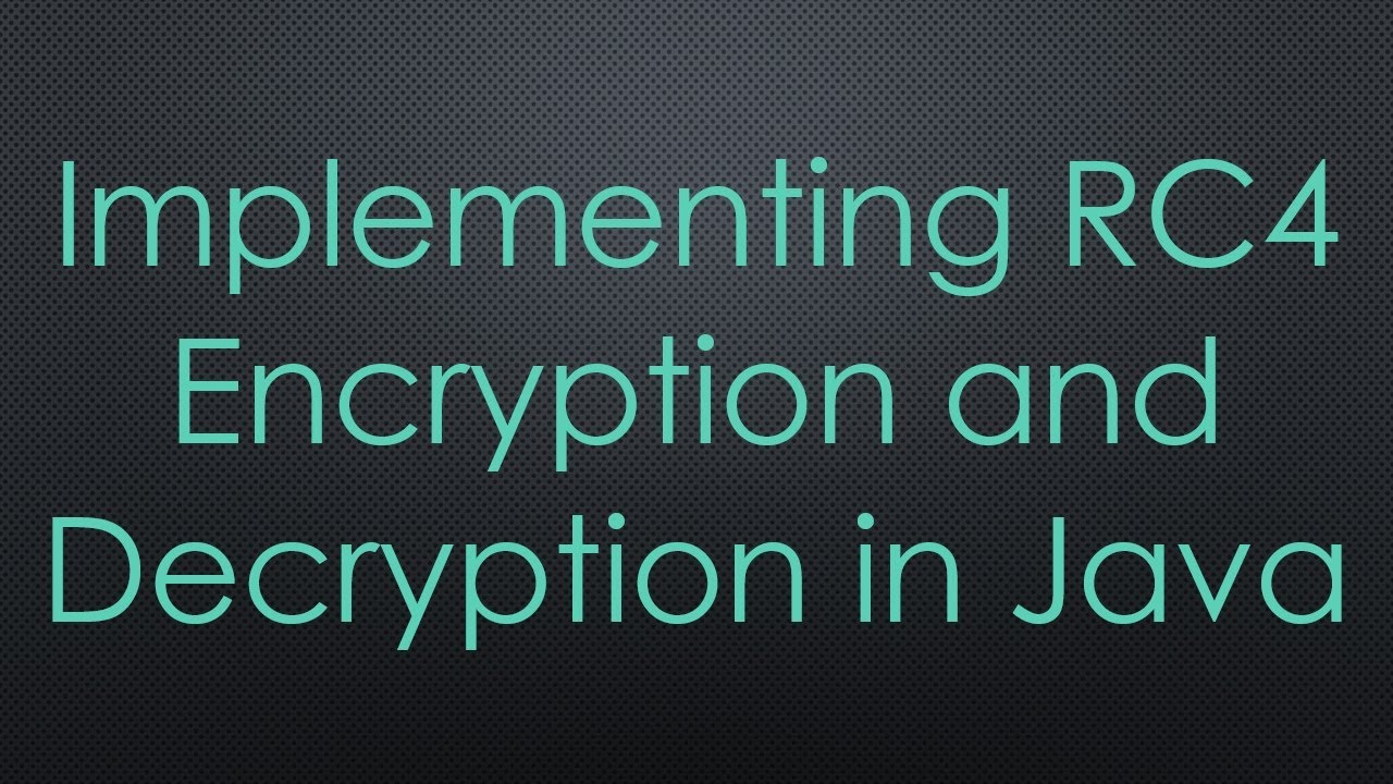 RC4 Encryption and Decryption Implementation in Java