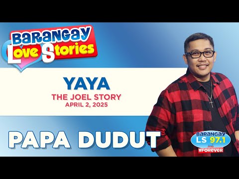 YAYA - JOEL | Papa Dudut | Barangay Love Stories