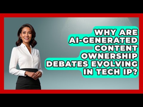 Why Are AI-generated Content Ownership Debates Evolving In Tech IP? - AI and Technology Law