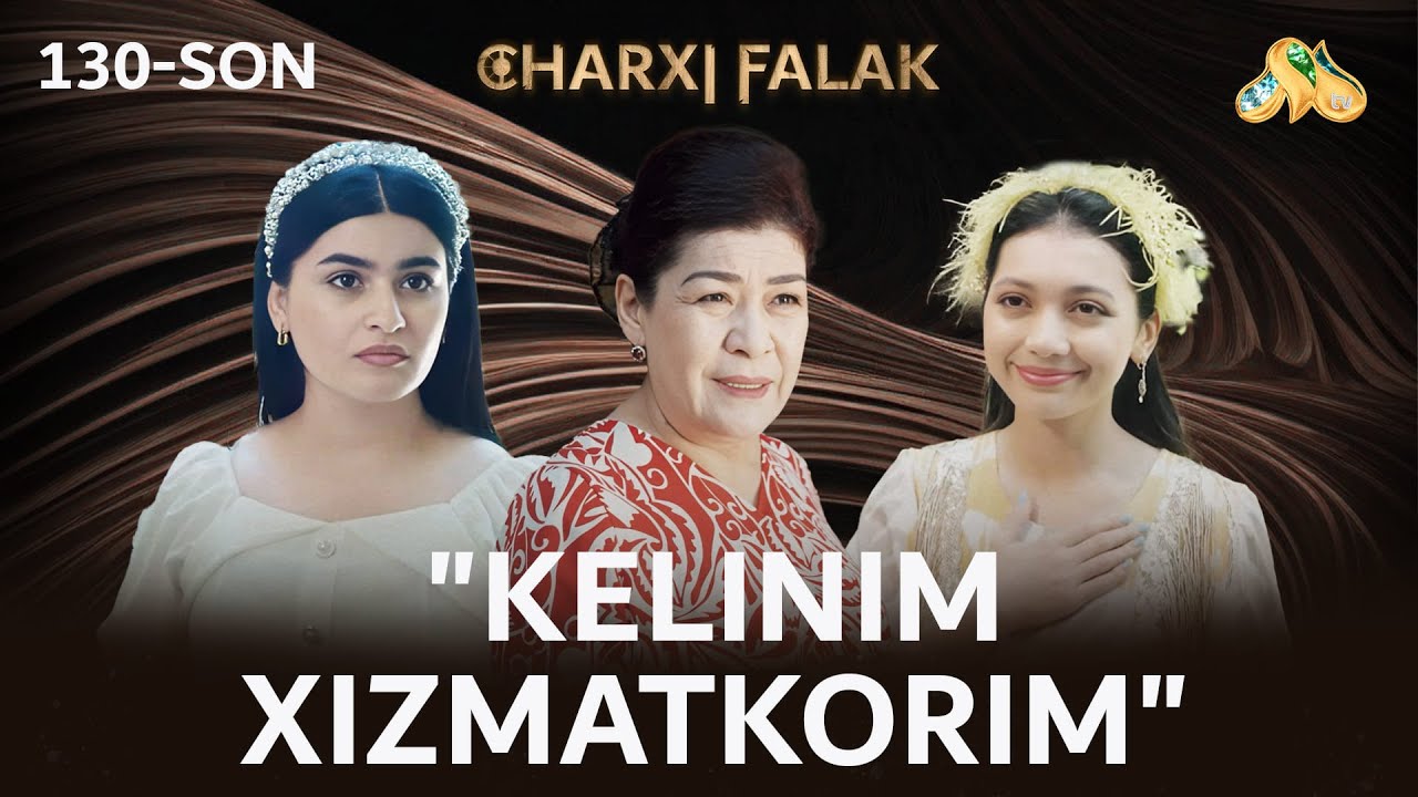 Kelinim xizmatkorim... Charxi falak