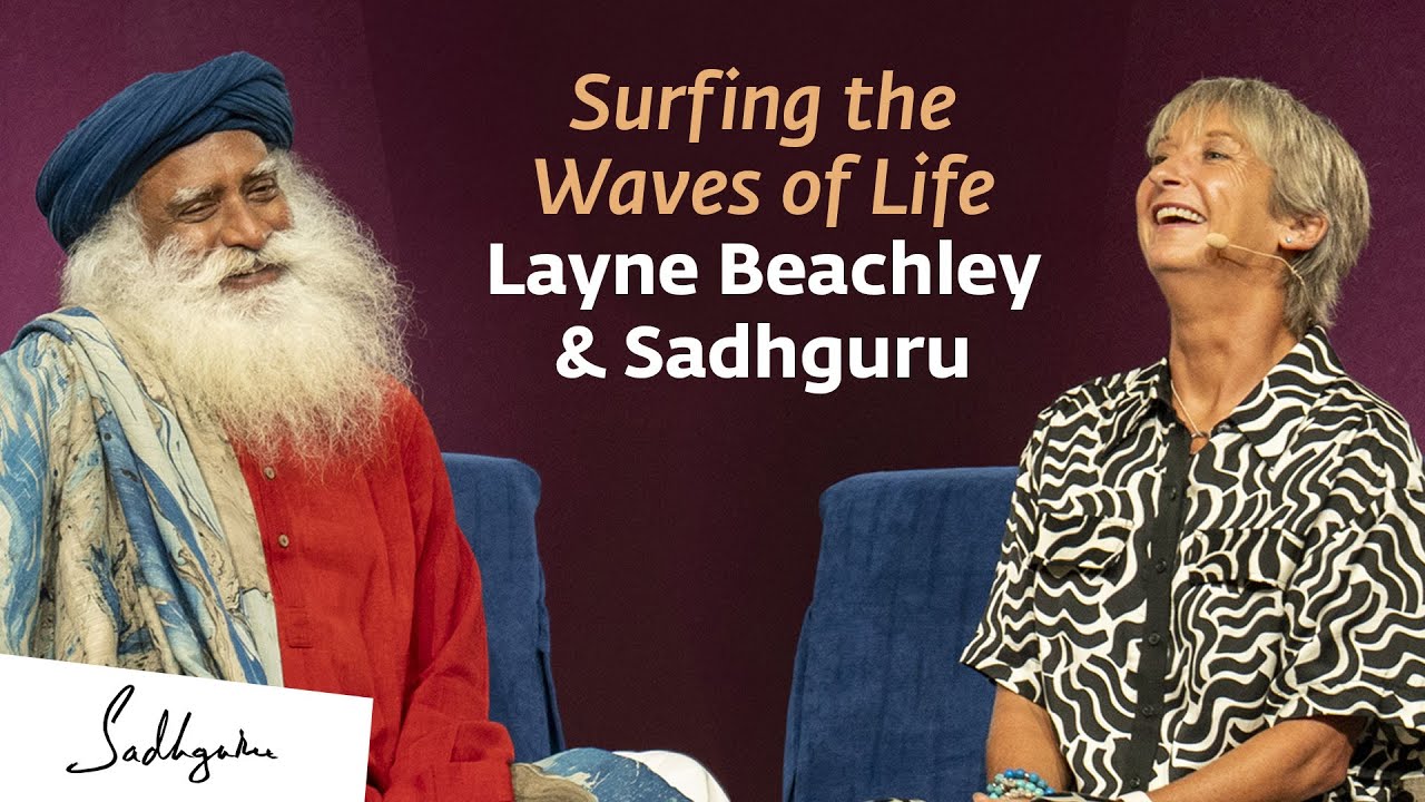 Surfing the Waves of Life with Layne Beachley & Sadhguru
