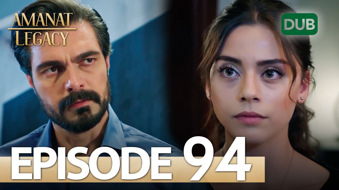 Amanat (Legacy) - Episode 94 | Urdu Dubbed | Season 1