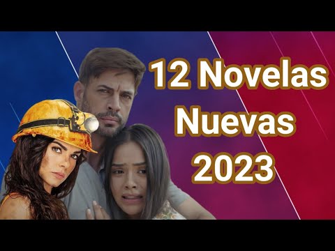12 Novelas nuevas 2023 varias en estreno
