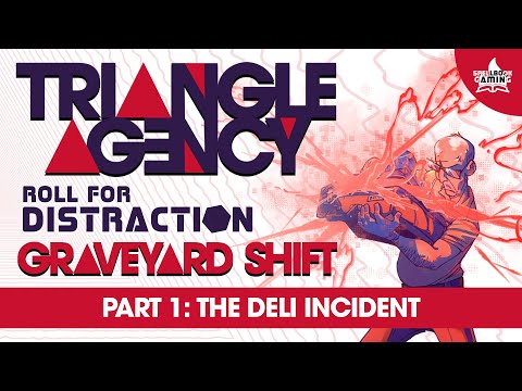 Triangle Agency Actual Play: Graveyard Shift | Part 1: The Deli Incident