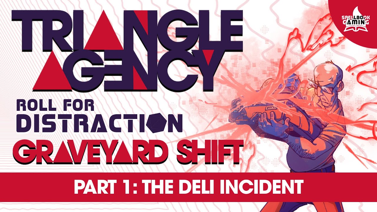Triangle Agency Actual Play 🎲: Graveyard Shift - Part 1 | The Deli Incident