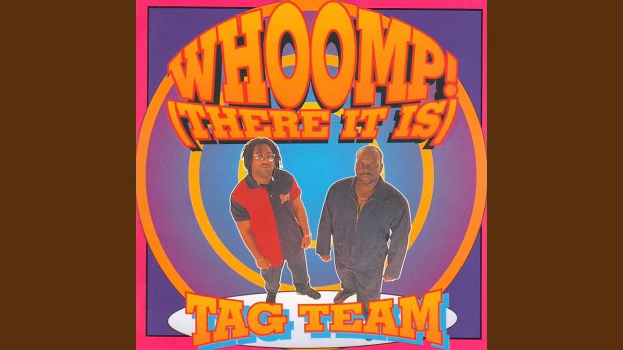 Whoomp! There It Is (Radio Edit) β Tag Team πΆ