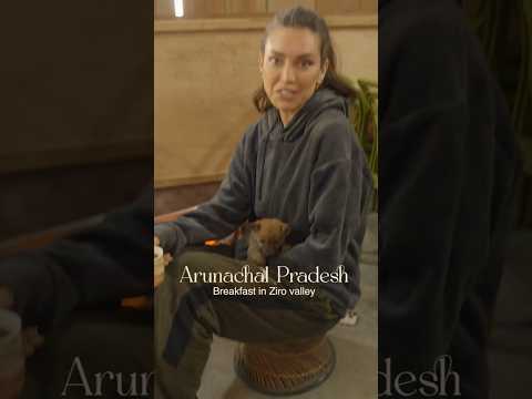 Breakfast in the beautiful town of Ziro, Arunachal Pradesh