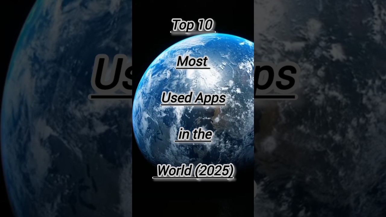 Top 10 Most Popular Apps Worldwide in 2025 🌍