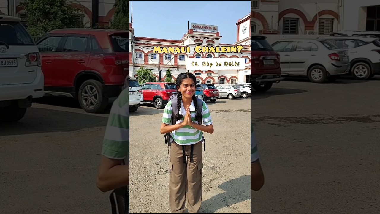 Gorakhpur to Delhi & Manali Trip 🚗