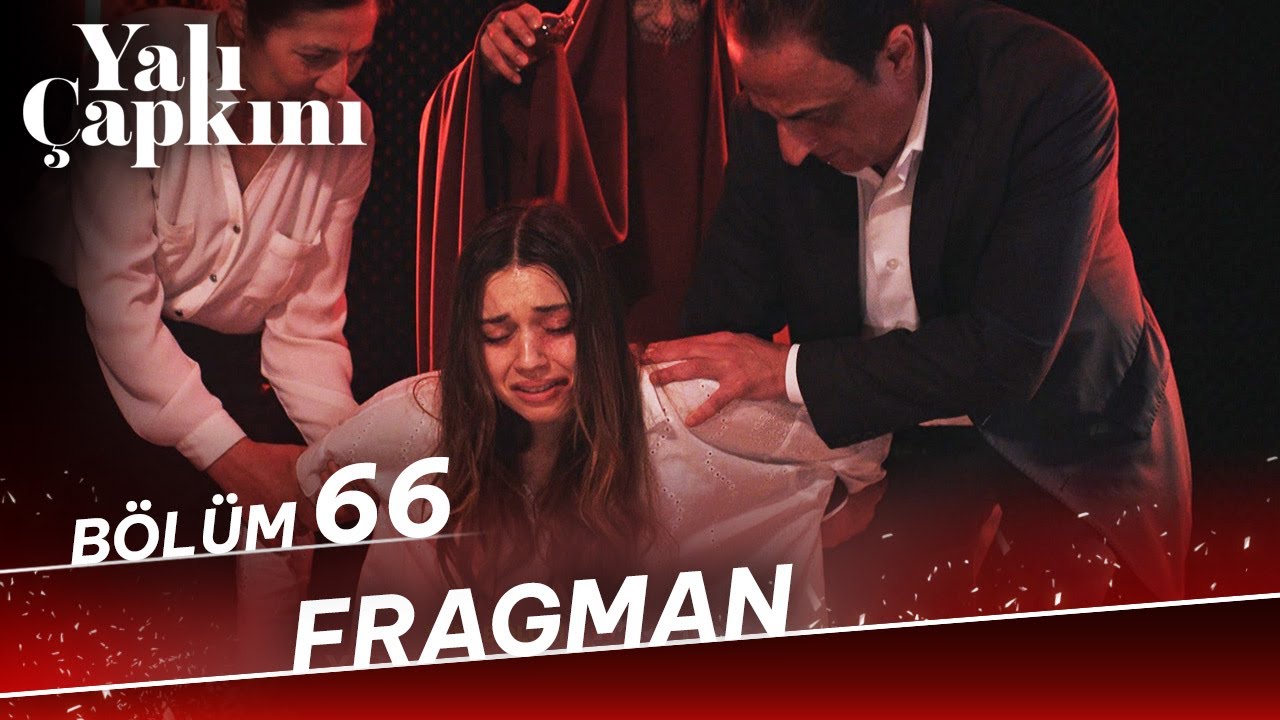 Yalı Çapkını 66. Bölüm Fragmanı (19 Nisan) 🎬