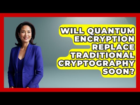 Will Quantum Encryption Replace Traditional Cryptography Soon? - Quantum Tech Explained