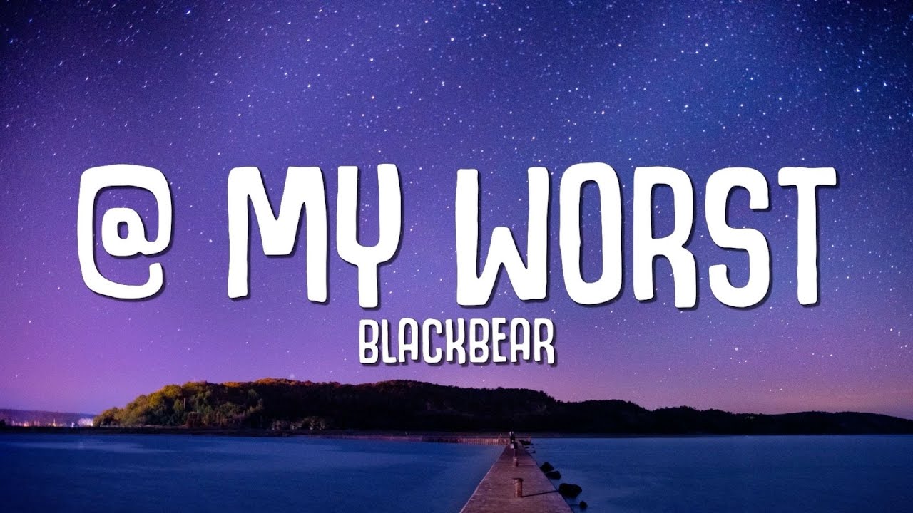 blackbear - @ my worst (Lyrics) 🎶