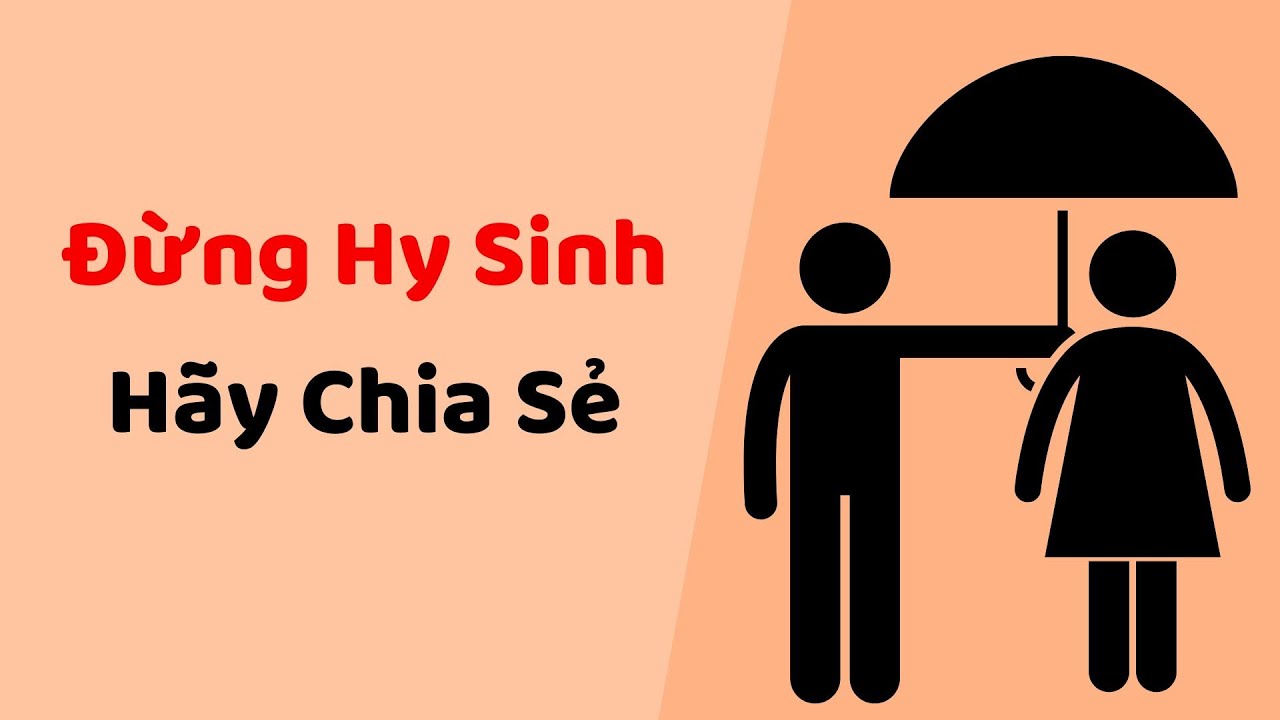 Đừng Hy Sinh, Hãy Chia Sẻ - Tri Kỷ Cảm Xúc Web5ngay