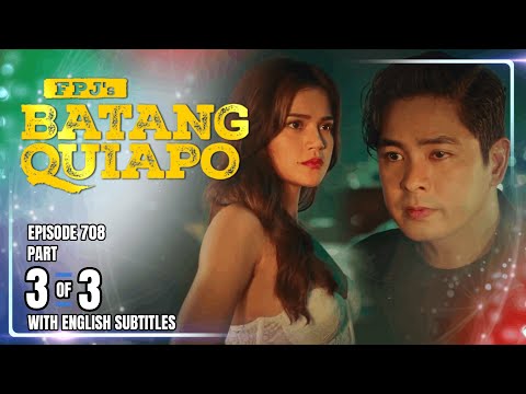 FPJ's Batang Quiapo | Episode 708 (3/3) | November 6, 2025 (w/ English Subtitles)