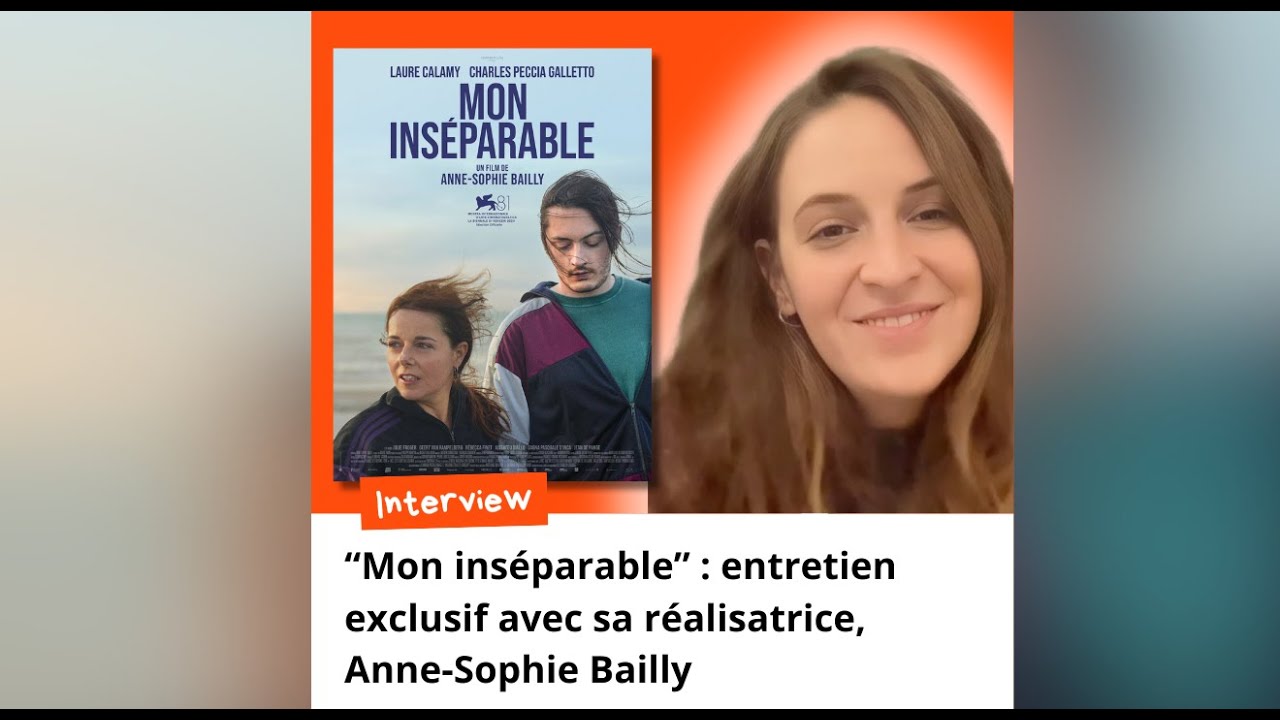 “Mon inséparable” : entretien exclusif avec sa réalisatrice, Anne-Sophie Bailly