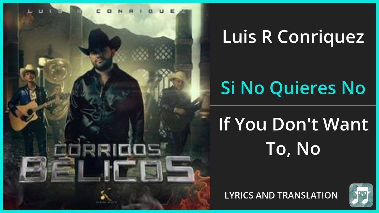 Luis R Conriquez - Si No Quieres No ft. Neton Vega (English Lyrics)