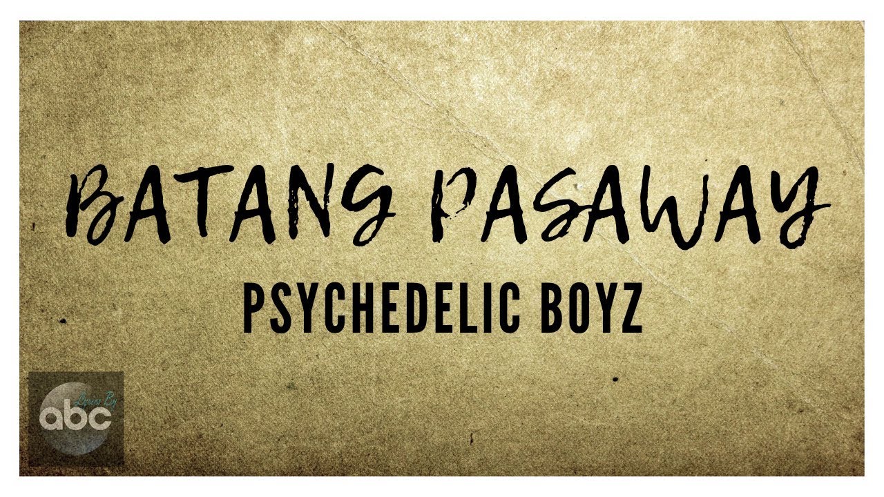 Batang Pasaway by Psychedelic Boyz 🎶