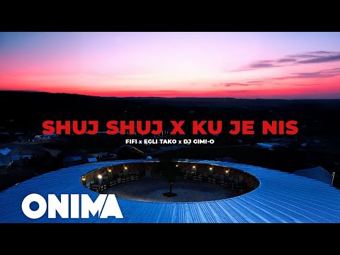 FIFI X EGLI TAKO X DJ GIMI O - KU JE NIS & SHUJ SHUJ (Official Video)
