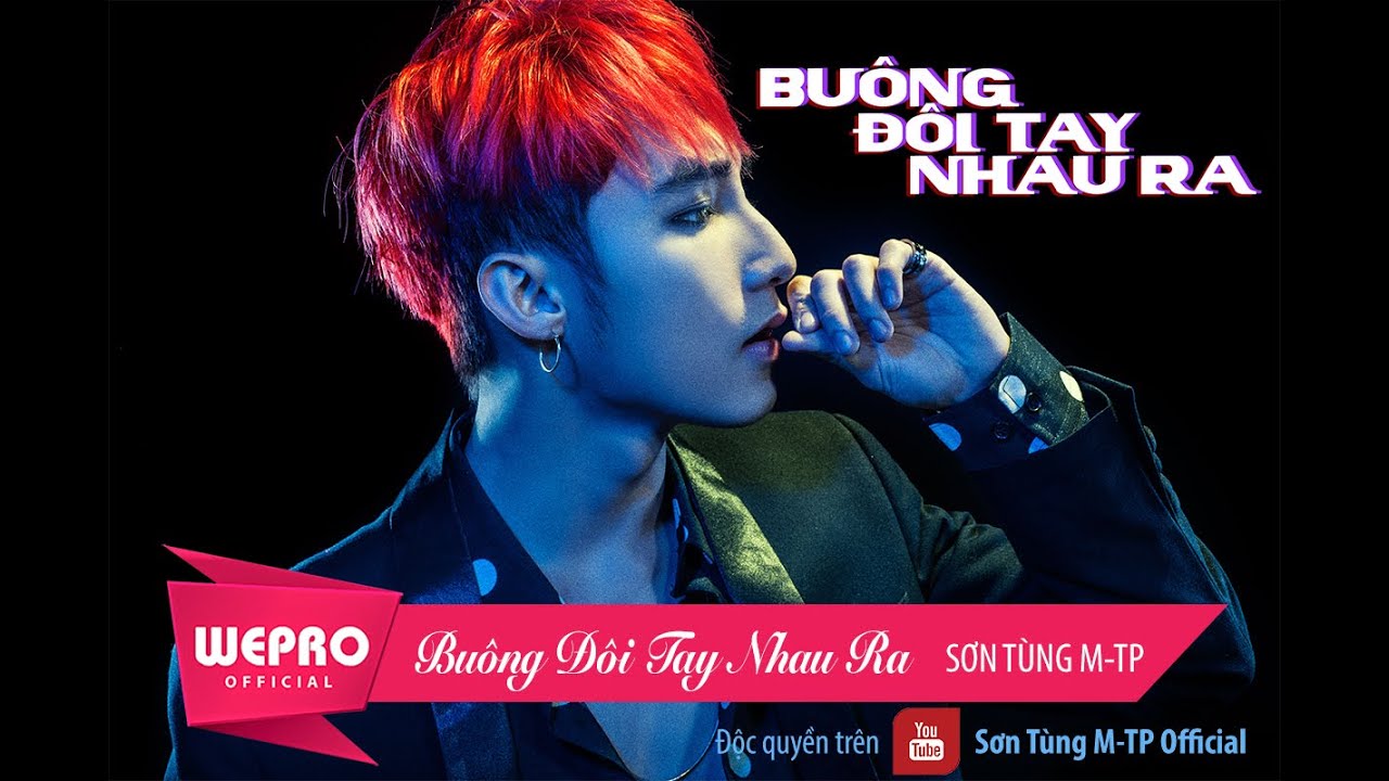 Buông Đôi Tay Nhau Ra – Sơn Tùng M-TP Official MV