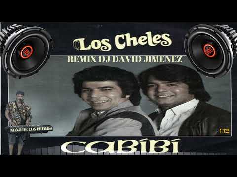 LOS CHELES CABIBI REMIX DJ DAVID JIMENEZ & NONO DE LOS PRIMOS