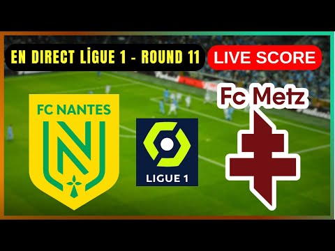đŽ FC Nantes vs FC Metz | EN DIRECT Ligue 1 â Round 11 | Live Score Update