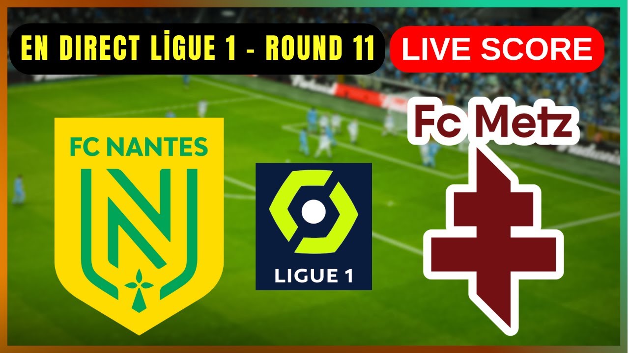 🔴 FC Nantes vs FC Metz en Direct | Ligue 1 J11 - Résultats en Temps Réel