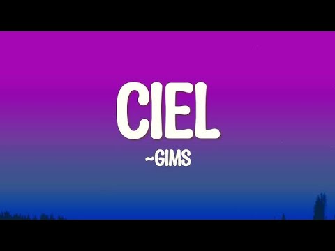 GIMS - CIEL Lyrics & Music Video 🎶
