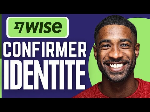 Comment Confirmer Mon Identite Sur Wise | Comment Verifier Mon Compte Wise