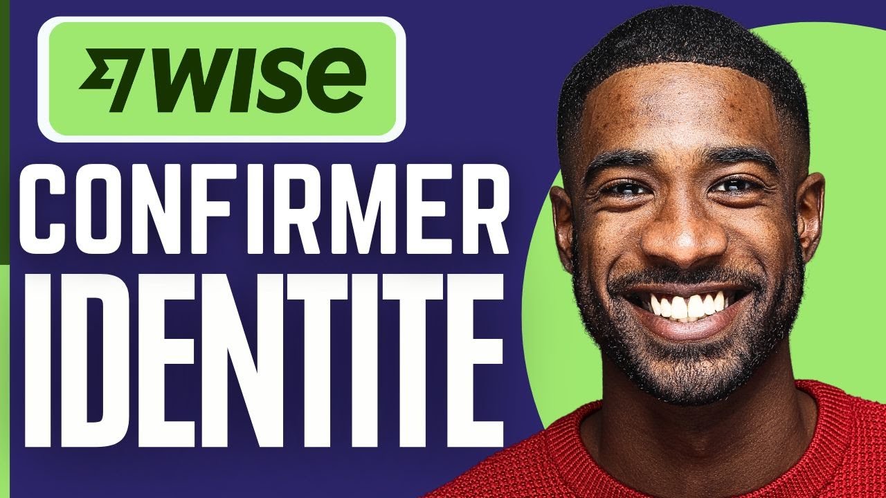 Guide Facile pour Confirmer et Vérifier votre Identité sur Wise 🔒