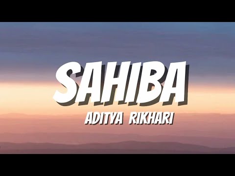 Sahiba lyrics - Aditya Rikhari song - Sahiba, Aaye Ghar Kaahe na?